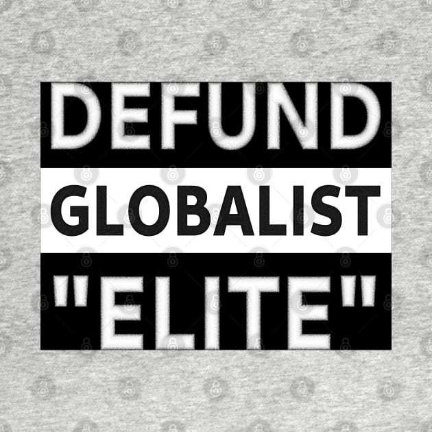 Defund Globalist "Elite" by SolarCross